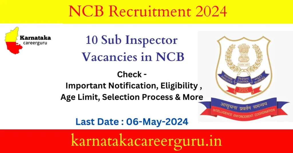 NCB Recruitment 2024 :10 Sub Inspector Positions , Check Eligibility and Apply Offline now